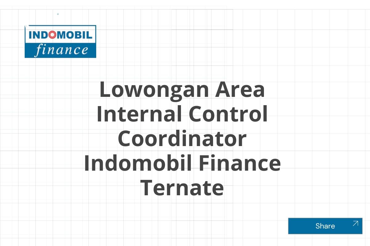Lowongan Area Internal Control Coordinator Indomobil Finance Ternate