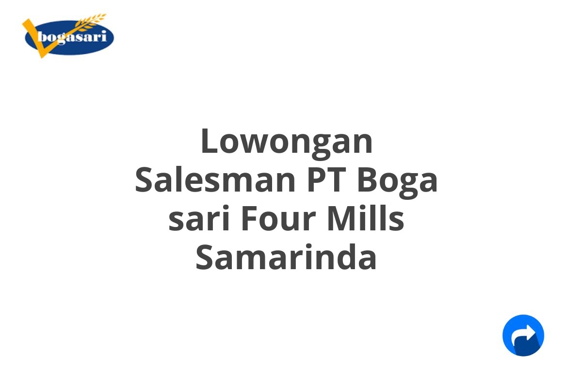 Lowongan Salesman PT Boga sari Four Mills Samarinda