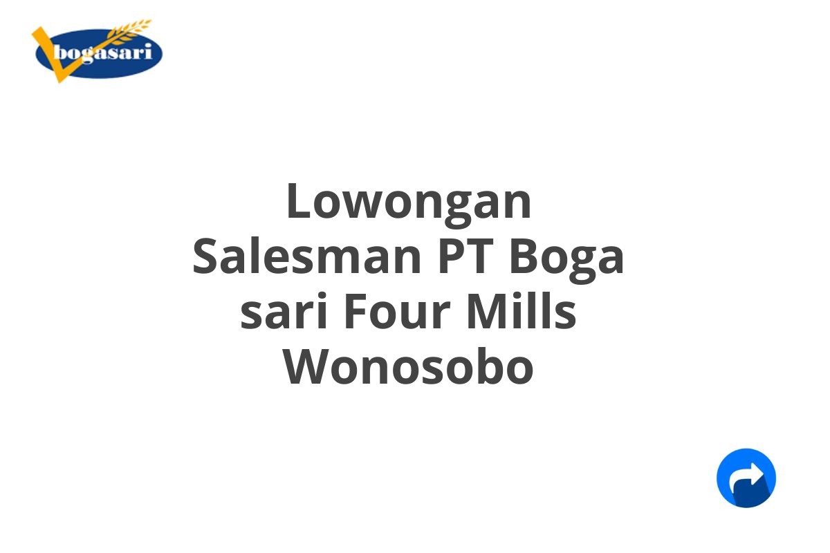 Lowongan Salesman PT Boga sari Four Mills Wonosobo