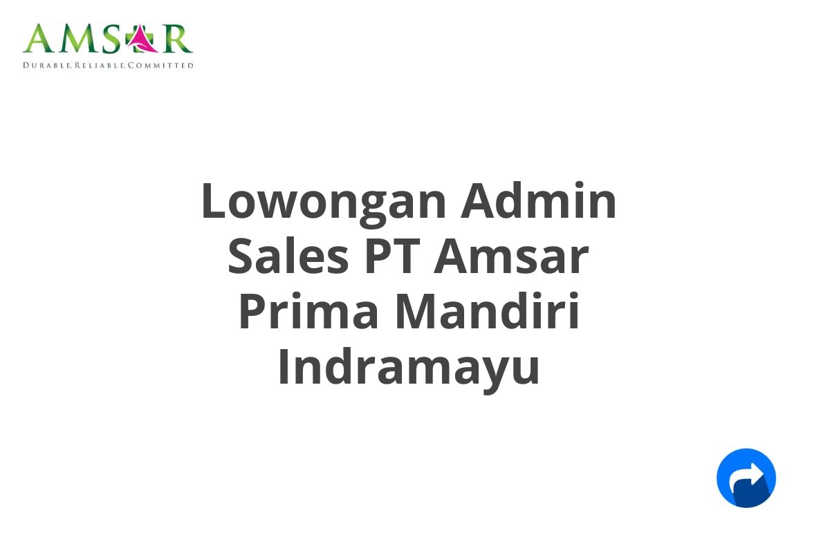 Lowongan Admin Sales PT Amsar Prima Mandiri Indramayu