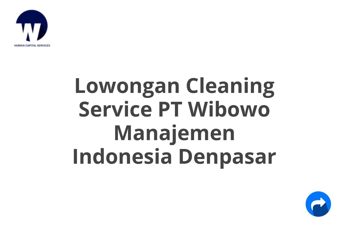 Lowongan Cleaning Service PT Wibowo Manajemen Indonesia Denpasar