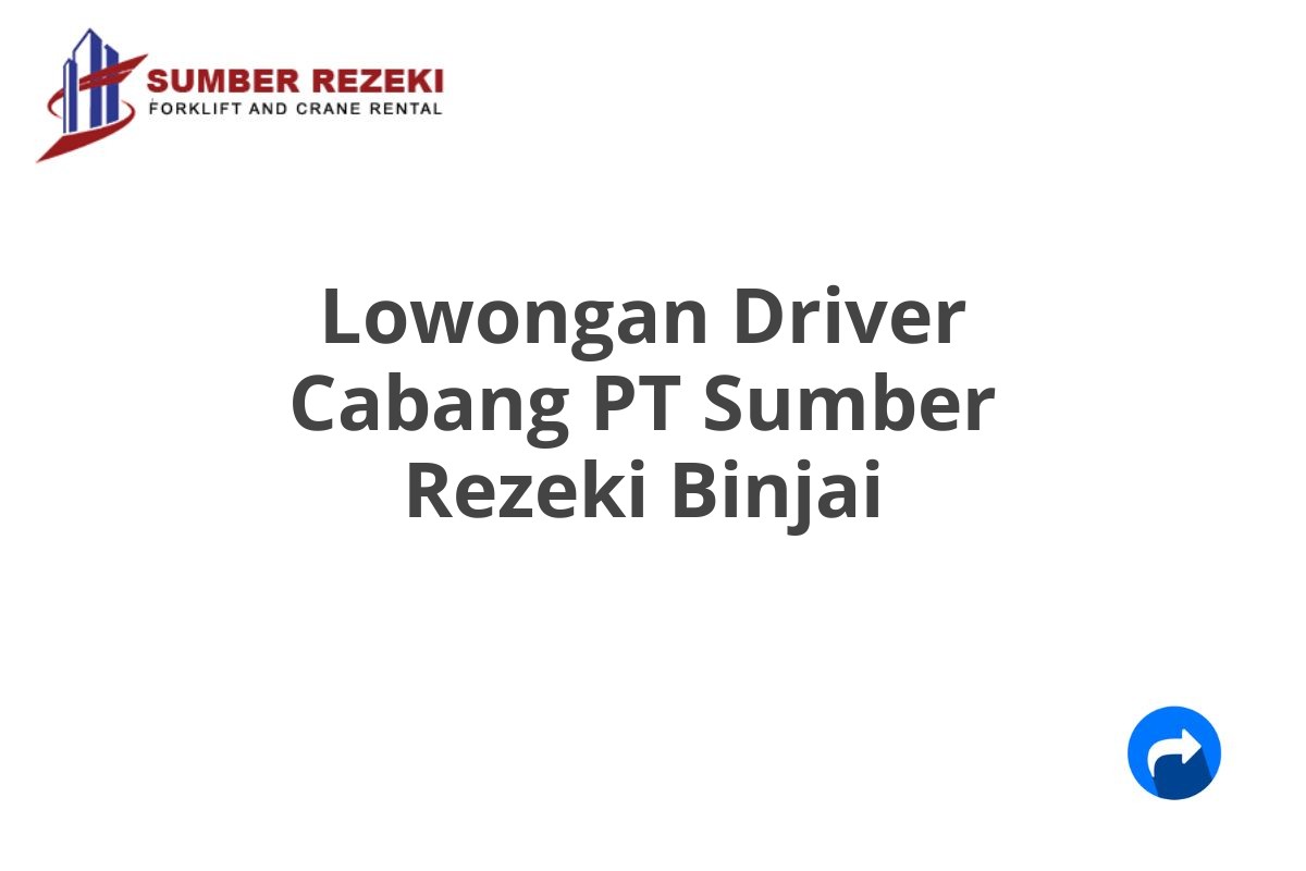 Lowongan Driver Cabang PT Sumber Rezeki Binjai
