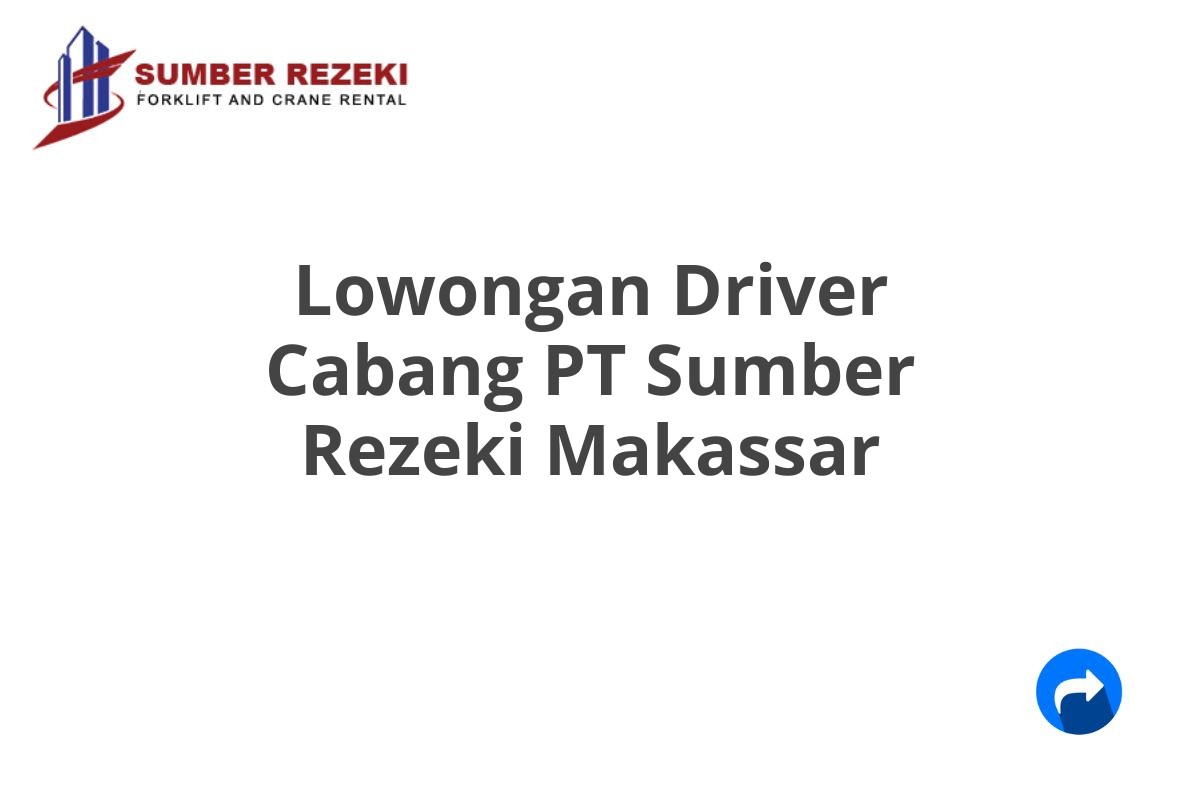 Lowongan Driver Cabang PT Sumber Rezeki Makassar