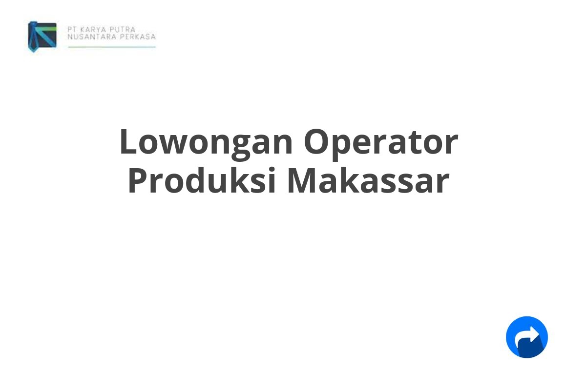 Lowongan Operator Produksi Makassar