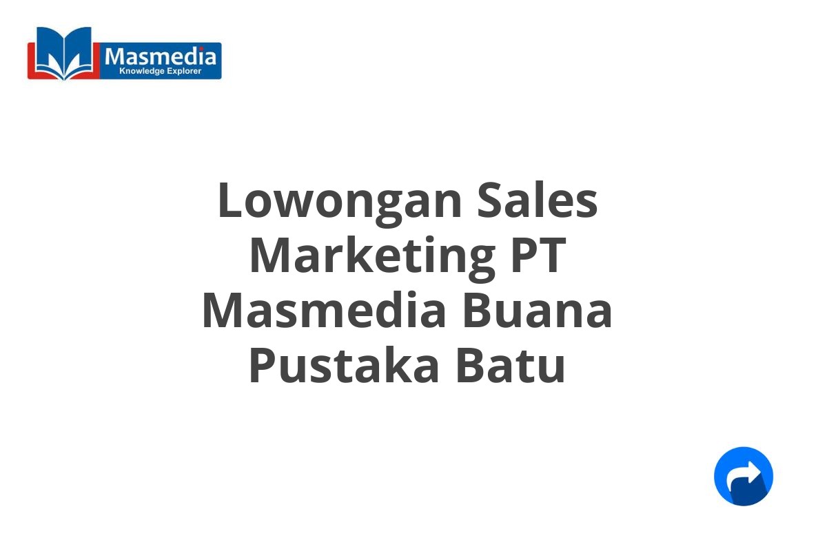 Lowongan Sales Marketing PT Masmedia Buana Pustaka Batu