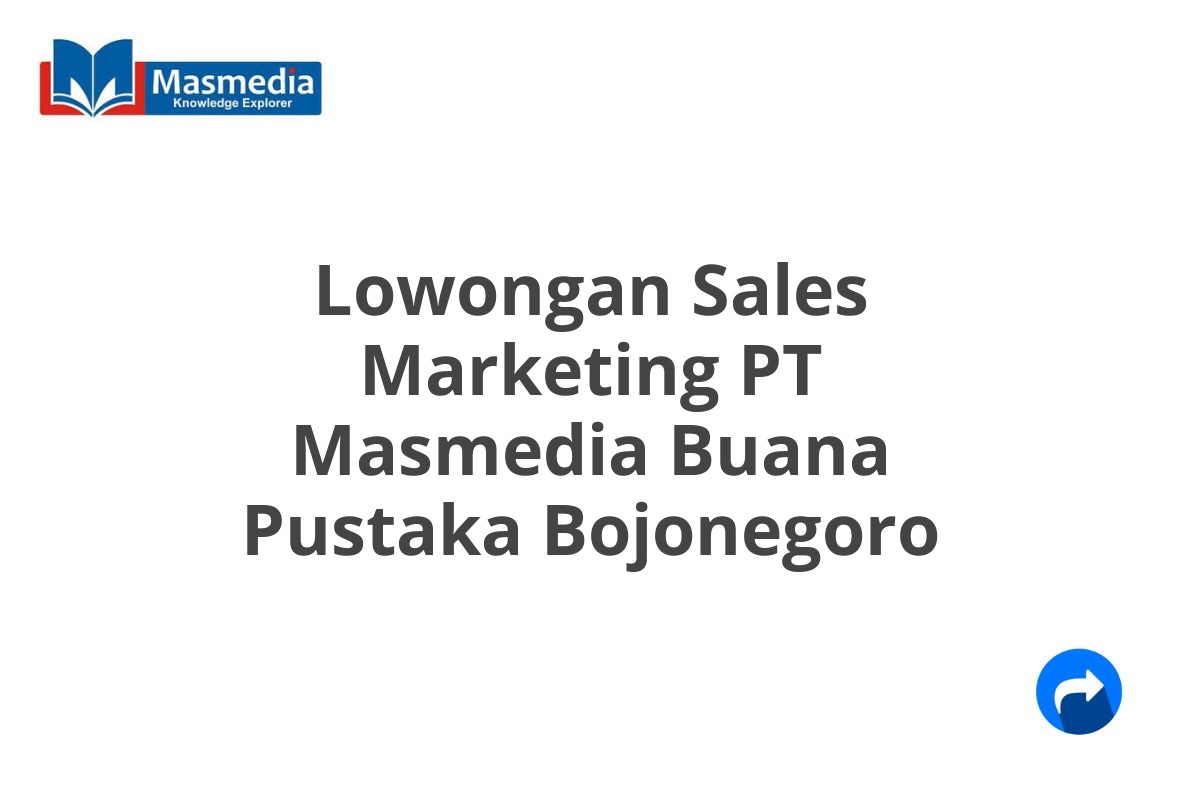 Lowongan Sales Marketing PT Masmedia Buana Pustaka Bojonegoro
