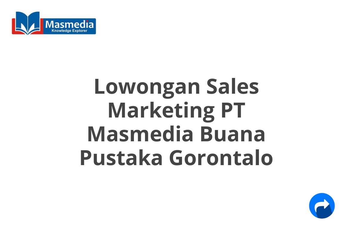 Lowongan Sales Marketing PT Masmedia Buana Pustaka Gorontalo