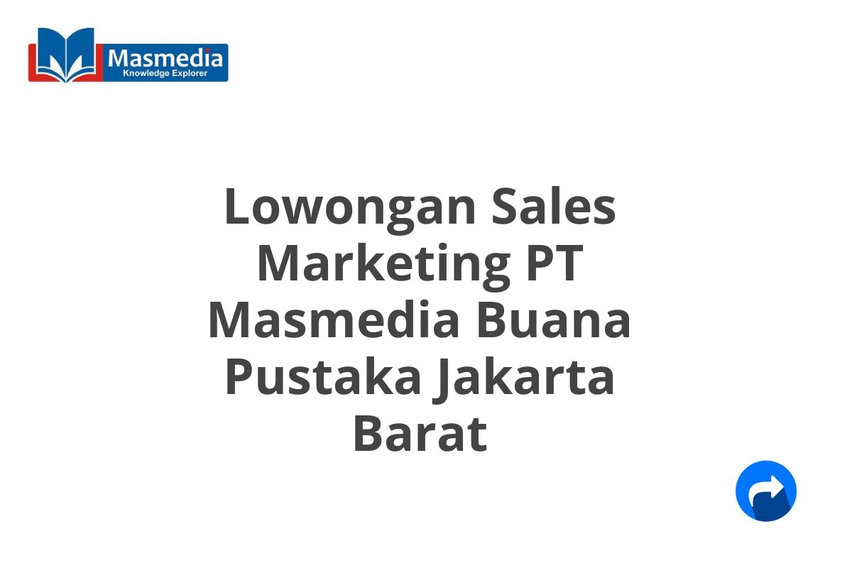 Lowongan Sales Marketing PT Masmedia Buana Pustaka Jakarta Barat