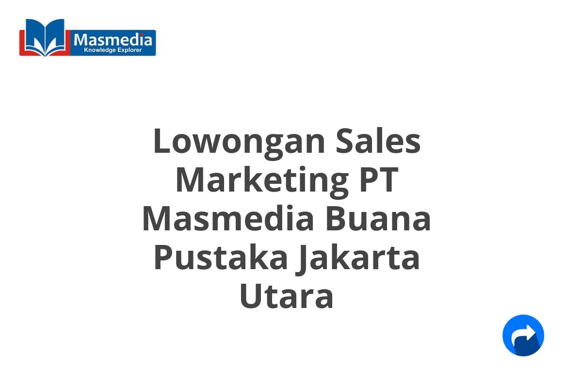 Lowongan Sales Marketing PT Masmedia Buana Pustaka Jakarta Utara