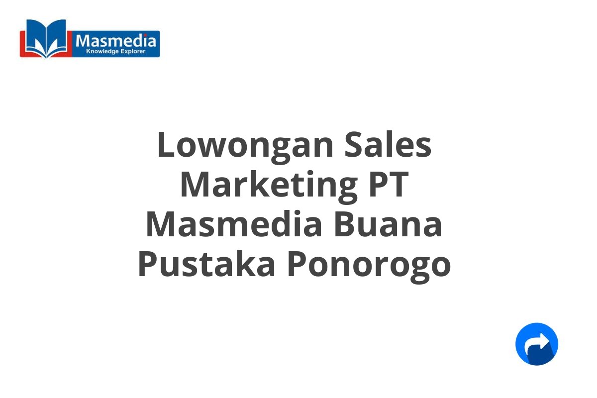 Lowongan Sales Marketing PT Masmedia Buana Pustaka Ponorogo