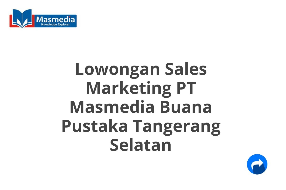 Lowongan Sales Marketing PT Masmedia Buana Pustaka Tangerang Selatan