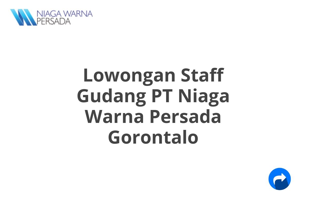 Lowongan Staff Gudang PT Niaga Warna Persada Gorontalo