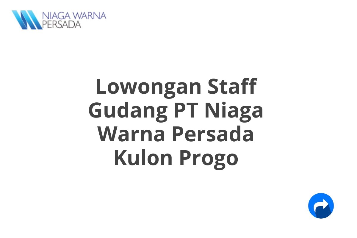 Lowongan Staff Gudang PT Niaga Warna Persada Kulon Progo